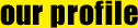 our profile